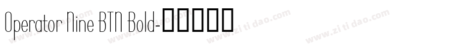 Operator Nine BTN Bold字体转换